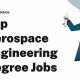 Careers With Aerospace Engineering Degree | Innovating the Future of Flight with Reliable Aviation Solutions