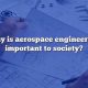 The Value: Why Aerospace Engineering is Important Today | Innovating the Future of Flight with Reliable Aviation Solutions