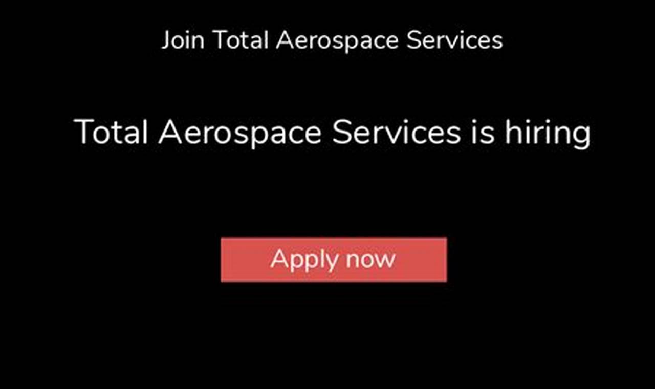 Total Aerospace Services Careers Innovating the Future of Flight with Reliable Aviation Solutions Total Aerospace Services Careers | Innovating the Future of Flight with Reliable Aviation Solutions