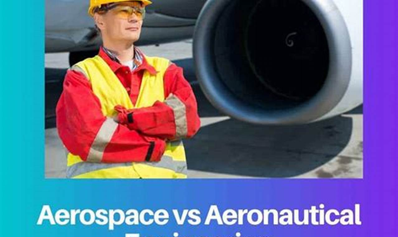 WHAT IS AERONAUTICAL ENGINEERING VS AEROSPACE ENGINEERING visual data 4
