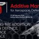 Revolutionizing Aerospace Defence & Space: Additive Manufacturing | Innovating the Future of Flight with Reliable Aviation Solutions