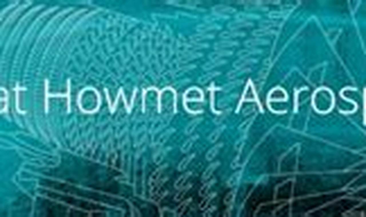 Find Your Future: Howmet Aerospace Jobs & Careers Innovating the Future of Flight with Reliable Aviation Solutions Find Your Future: Howmet Aerospace Jobs & Careers | Innovating the Future of Flight with Reliable Aviation Solutions