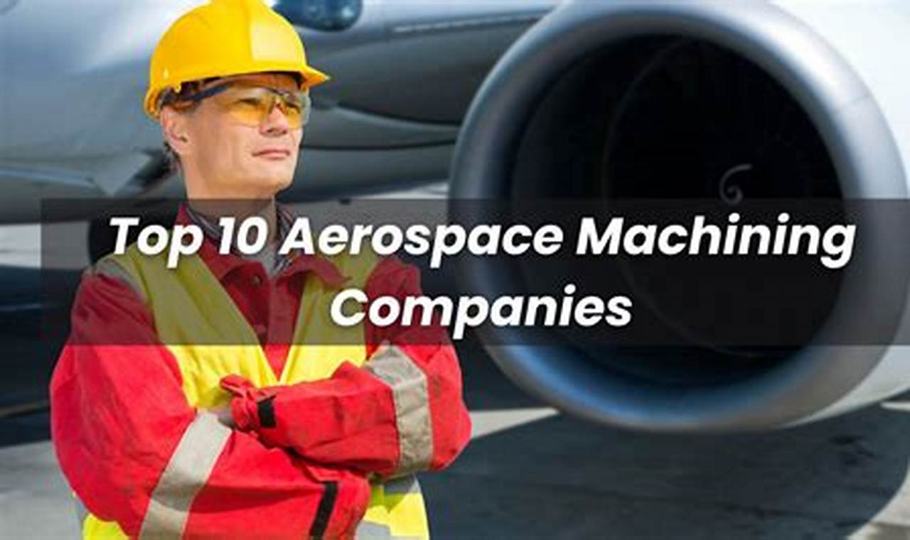 Aerospace Machining Companies | Innovating the Future of Flight with Reliable Aviation Solutions