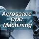 Precision Aerospace Machining Company: Excellence in Flight | Innovating the Future of Flight with Reliable Aviation Solutions