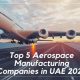 Top Aerospace Manufacturing Companies in UAE: [Year] Guide | Innovating the Future of Flight with Reliable Aviation Solutions