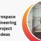 Top Project Ideas for Aerospace Engineering Today! | Innovating the Future of Flight with Reliable Aviation Solutions