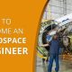 Become Aerospace Engineer: Skills & Degree You Need! | Innovating the Future of Flight with Reliable Aviation Solutions