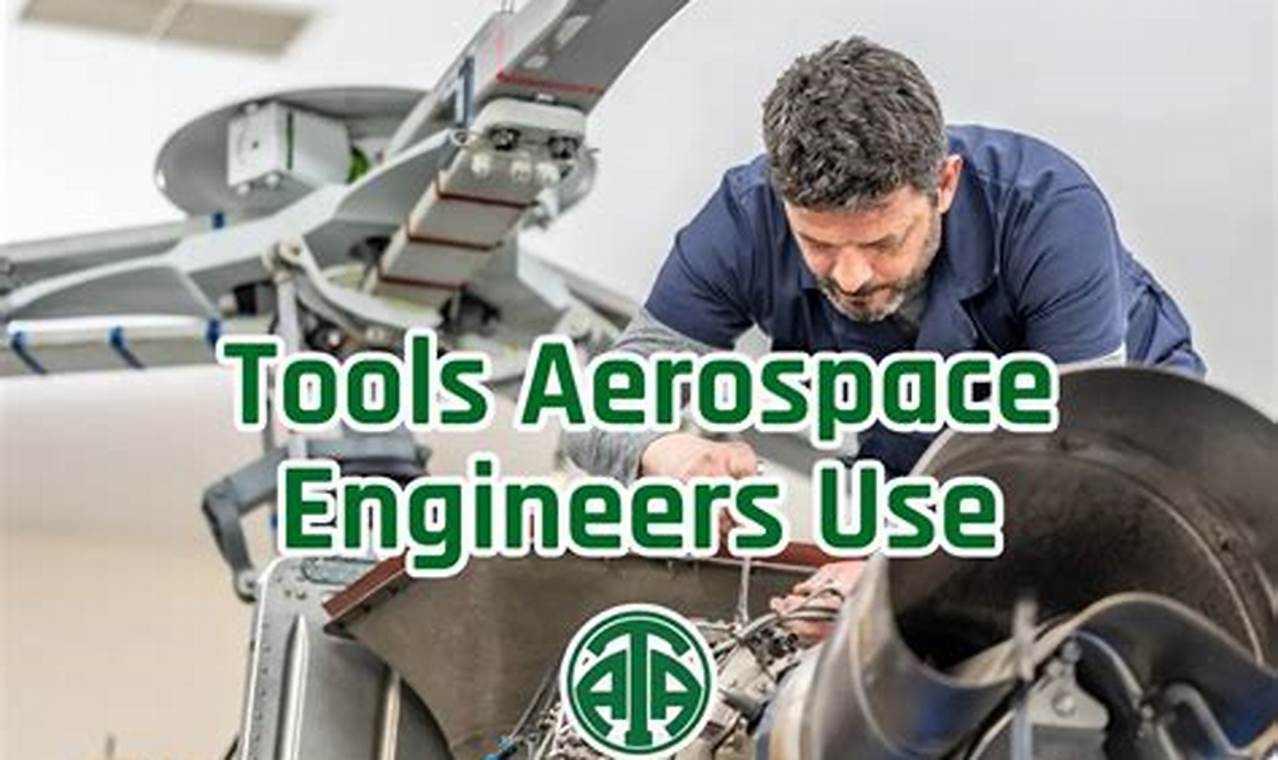 Essential Tools Aerospace Engineers Use: A Guide | Innovating the Future of Flight with Reliable Aviation Solutions