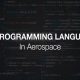Best Programming Languages for Aerospace Engineering Guide | Innovating the Future of Flight with Reliable Aviation Solutions