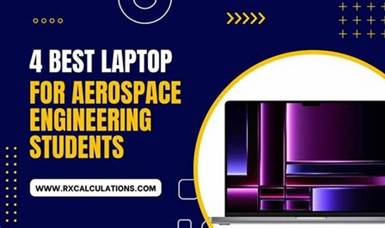Best Aerospace Engineering Laptop Requirements: Pro's Guide | Innovating the Future of Flight with Reliable Aviation Solutions