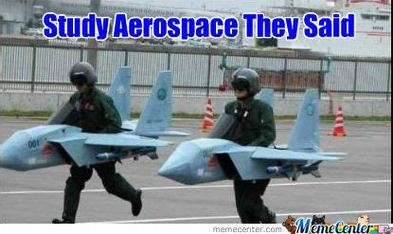Funny Aerospace Engineer Memes: Rockets & Humor! Innovating the Future of Flight with Reliable Aviation Solutions Funny Aerospace Engineer Memes: Rockets & Humor! | Innovating the Future of Flight with Reliable Aviation Solutions